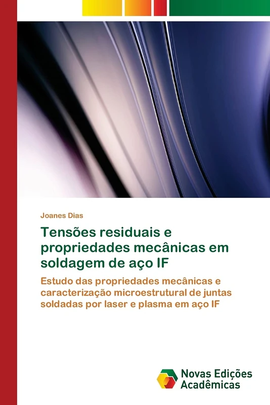 Tensões residuais e propriedades mecânicas em soldagem de aço IF: Estudo das propriedades mecânicas e caracterização microestrutural de juntas soldadas por laser e plasma em aço IF