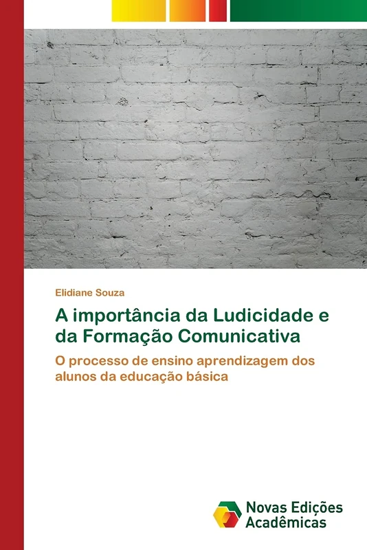 A importância da Ludicidade e da Formação Comunicativa: O processo de ensino aprendizagem dos alunos da educação básica