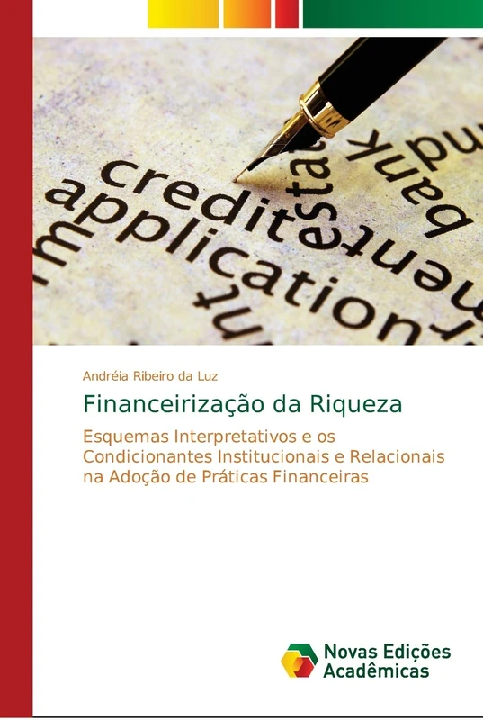 Financeirização da Riqueza: Esquemas Interpretativos e os Condicionantes Institucionais e Relacionais na Adoção de Práticas Financeiras
