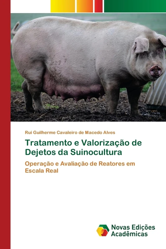 Tratamento e Valorização de Dejetos da Suinocultura: Operação e Avaliação de Reatores em Escala Real