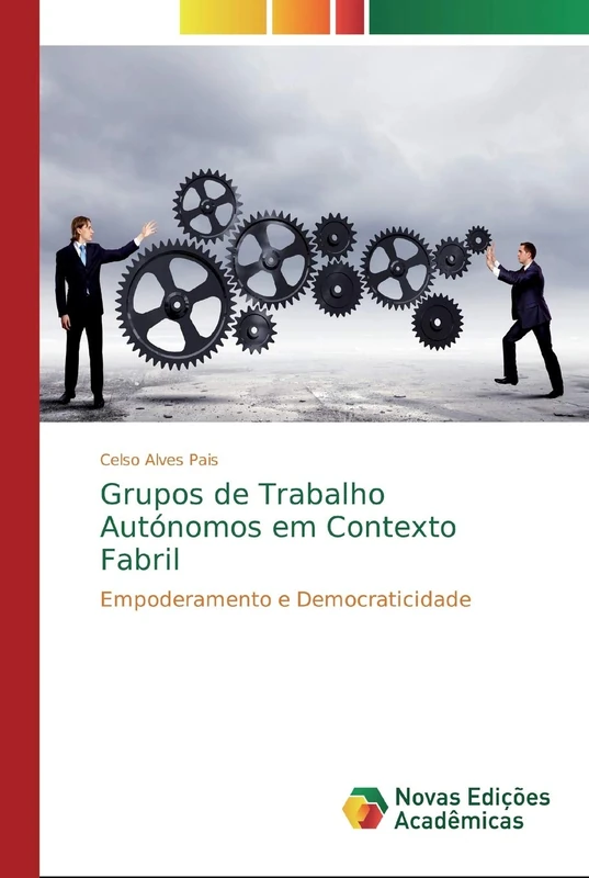 Grupos de Trabalho Autónomos em Contexto Fabril: Empoderamento e Democraticidade