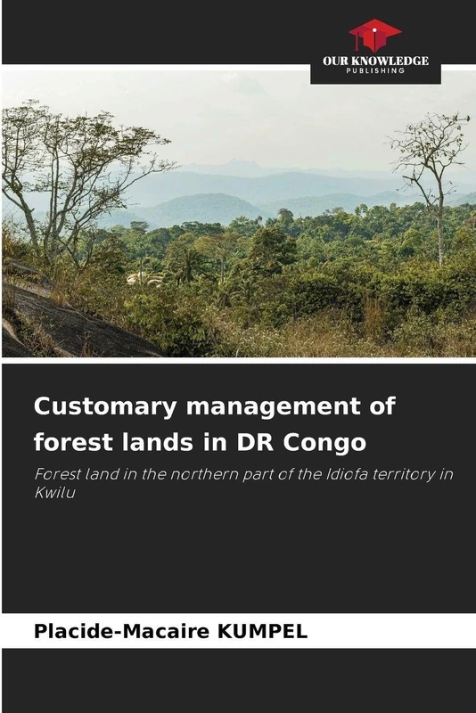 Customary management of forest lands in DR Congo: Forest land in the northern part of the Idiofa territory in Kwilu
