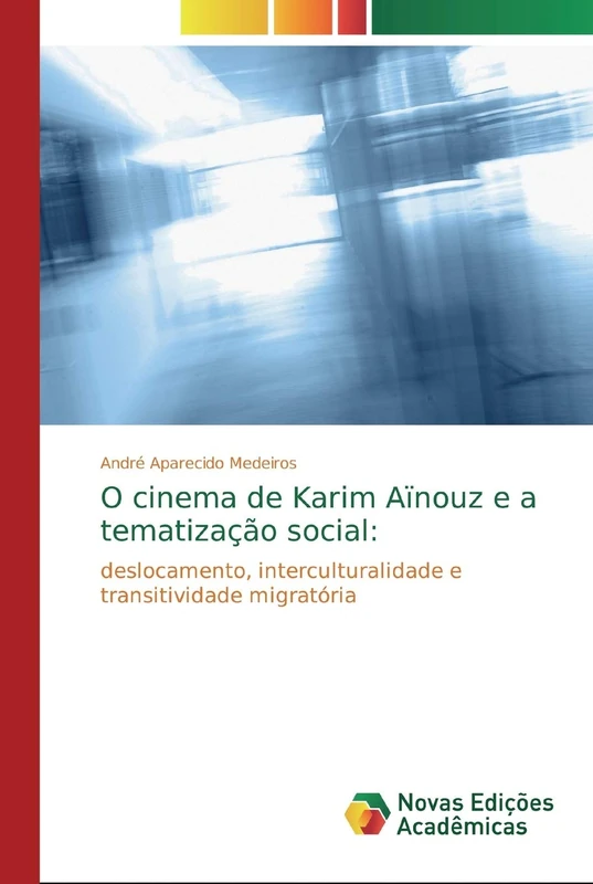 O cinema de Karim Aïnouz e a tematização social:: deslocamento, interculturalidade e transitividade migratória
