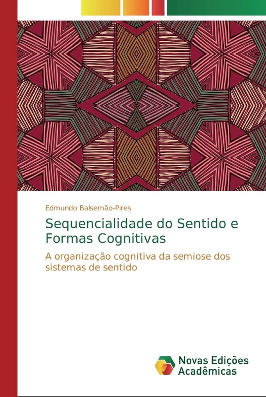Sequencialidade do Sentido e Formas Cognitivas: A organização cognitiva da semiose dos sistemas de sentido