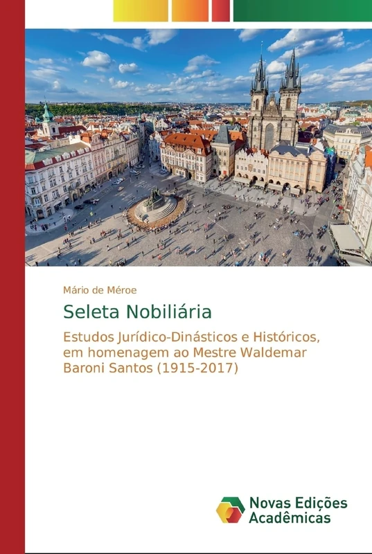 Seleta Nobiliária: Estudos Jurídico-Dinásticos e Históricos, em homenagem ao Mestre Waldemar Baroni Santos (1915-2017) - Image 1