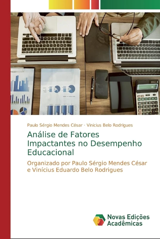 Análise de Fatores Impactantes no Desempenho Educacional: Organizado por Paulo Sérgio Mendes César e Vinícius Eduardo Belo Rodrigues - Image 1