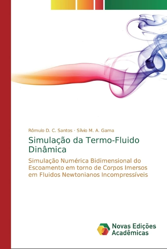 Simulação da Termo-Fluido Dinâmica: Simulação Numérica Bidimensional do Escoamento em torno de Corpos Imersos em Fluidos Newtonianos Incompressíveis