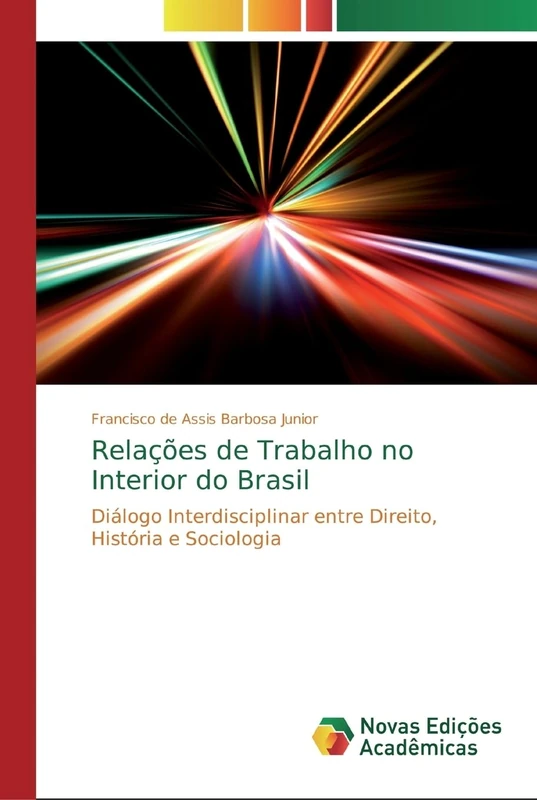 Relações de Trabalho no Interior do Brasil: Diálogo Interdisciplinar entre Direito, História e Sociologia - Image 1