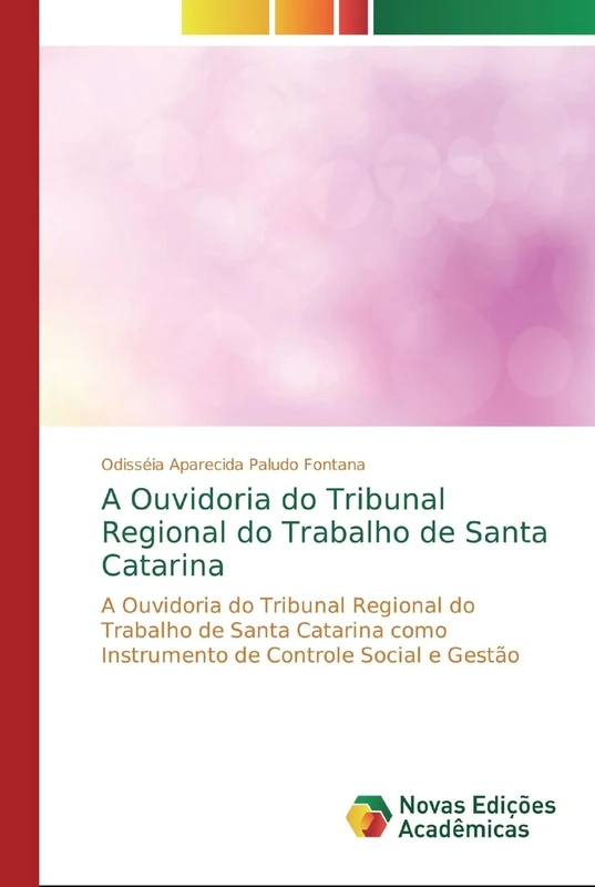 A Ouvidoria do Tribunal Regional do Trabalho de Santa Catarina: A Ouvidoria do Tribunal Regional do Trabalho de Santa Catarina como Instrumento de Controle Social e Gestão - Image 1