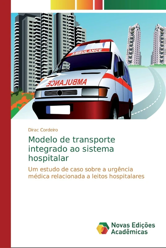 Modelo de transporte integrado ao sistema hospitalar: Um estudo de caso sobre a urgência médica relacionada a leitos hospitalares