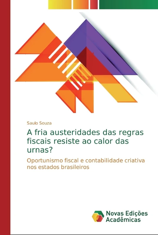 A fria austeridades das regras fiscais resiste ao calor das urnas?: Oportunismo fiscal e contabilidade criativa nos estados brasileiros
