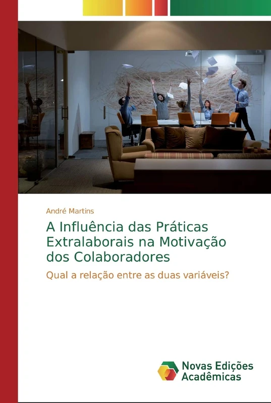 A Influência das Práticas Extralaborais na Motivação dos Colaboradores: Qual a relação entre as duas variáveis?