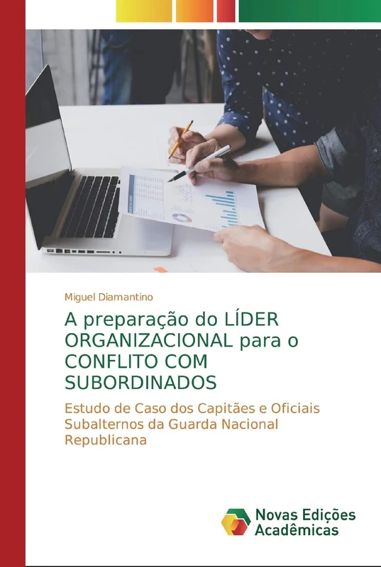A preparação do LÍDER ORGANIZACIONAL para o CONFLITO COM SUBORDINADOS: Estudo de Caso dos Capitães e Oficiais Subalternos da Guarda Nacional Republicana - Image 1