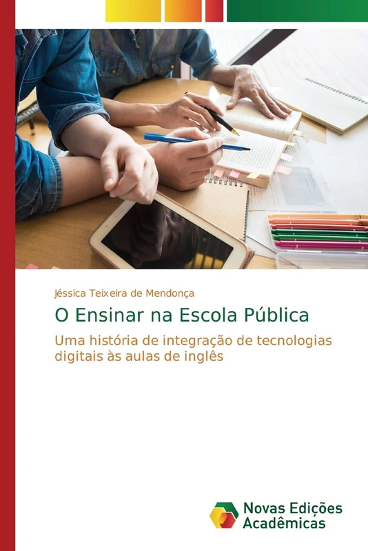 O Ensinar na Escola Pública: Uma história de integração de tecnologias digitais às aulas de inglês