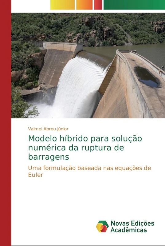 Modelo híbrido para solução numérica da ruptura de barragens: Uma formulação baseada nas equações de Euler
