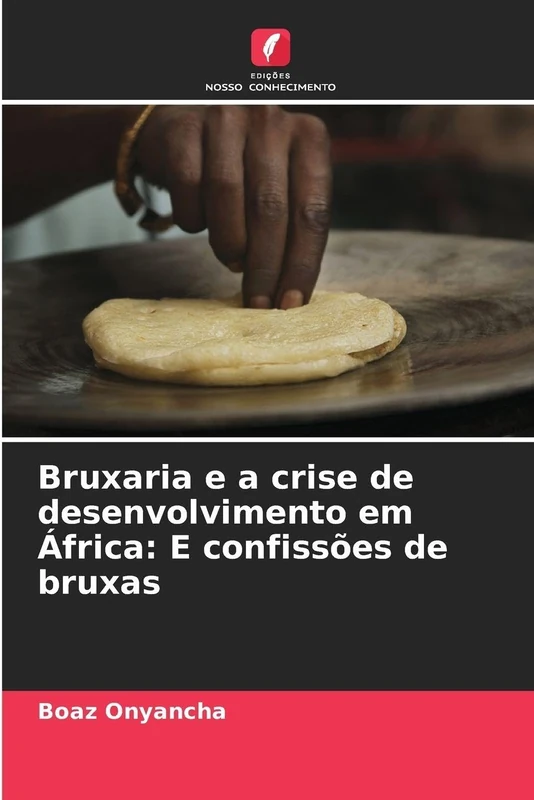Bruxaria e a crise de desenvolvimento em África: E confissões de bruxas