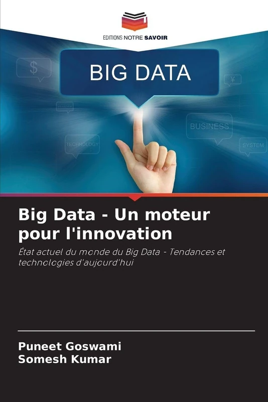 Big Data - Un moteur pour l'innovation: État actuel du monde du Big Data - Tendances et technologies d'aujourd'hui