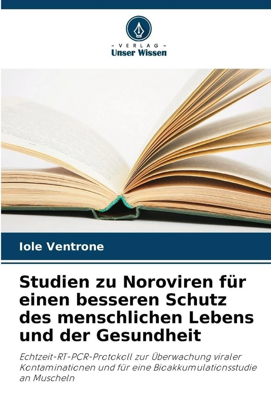 Studien zu Noroviren für einen besseren Schutz des menschlichen Lebens und der Gesundheit: Echtzeit-RT-PCR-Protokoll zur Überwachung viraler ... für eine Bioakkumulationsstudie an Muscheln