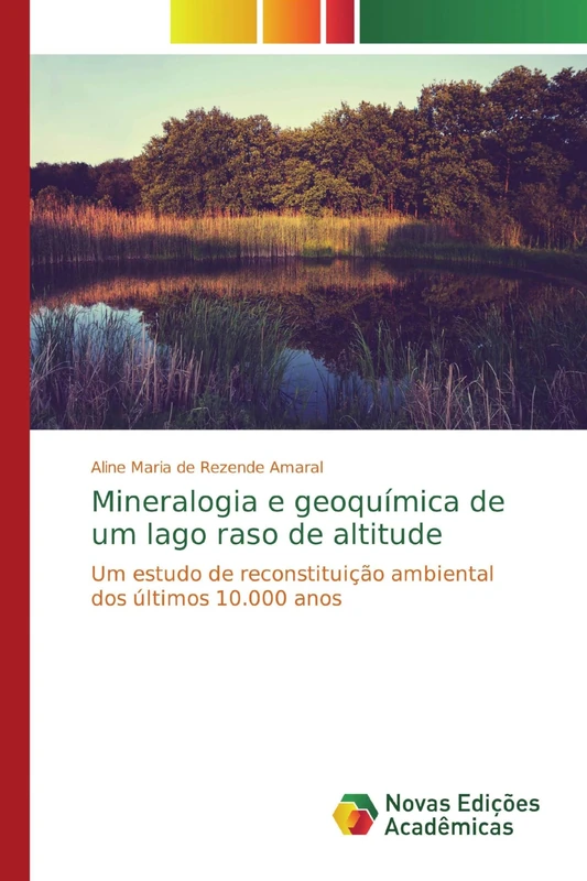 Mineralogia e geoquímica de um lago raso de altitude: Um estudo de reconstituição ambiental dos últimos 10.000 anos