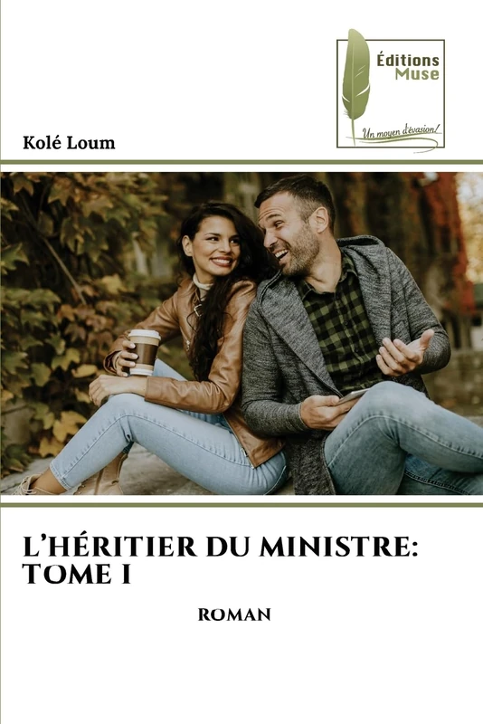 L’HÉRITIER DU MINISTRE: TOME I: ROMAN