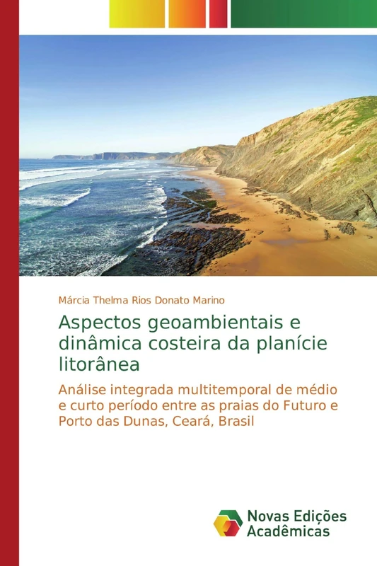 Aspectos geoambientais e dinâmica costeira da planície litorânea: Análise integrada multitemporal de médio e curto período entre as praias do Futuro e Porto das Dunas, Ceará, Brasil