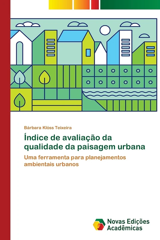 Índice de avaliação da qualidade da paisagem urbana: Uma ferramenta para planejamentos ambientais urbanos
