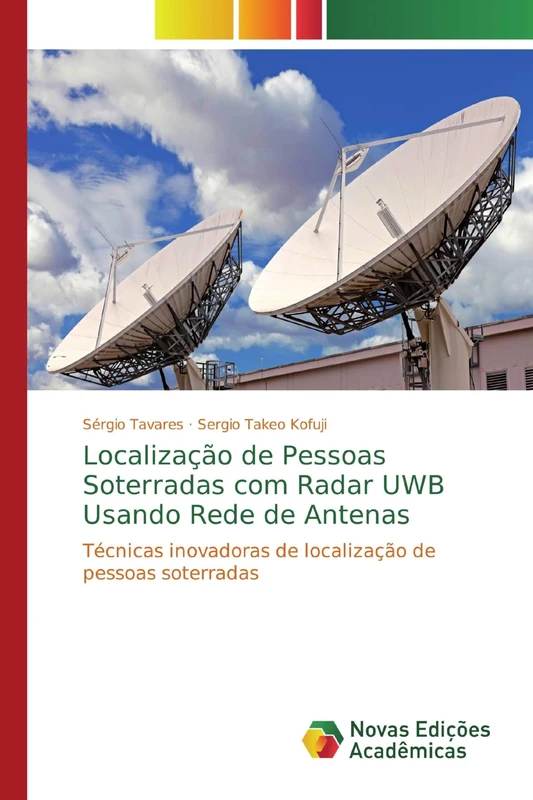 Localização de Pessoas Soterradas com Radar UWB Usando Rede de Antenas: Técnicas inovadoras de localização de pessoas soterradas