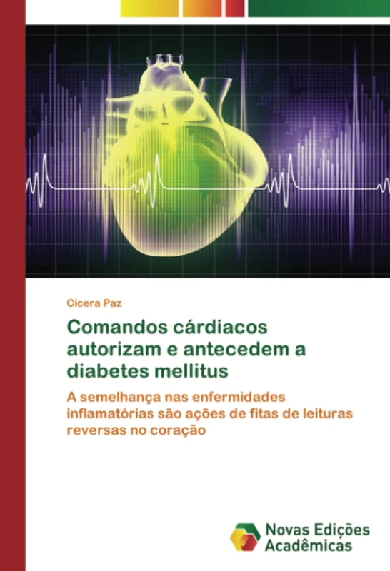 Comandos cárdiacos autorizam e antecedem a diabetes mellitus: A semelhança nas enfermidades inflamatórias são ações de fitas de leituras reversas no coração - Image 1