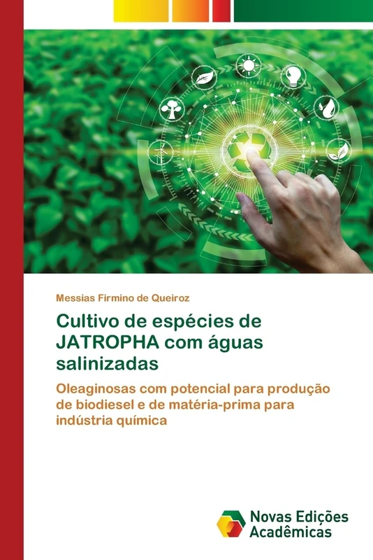 Cultivo de espécies de JATROPHA com águas salinizadas: Oleaginosas com potencial para produção de biodiesel e de matéria-prima para indústria química