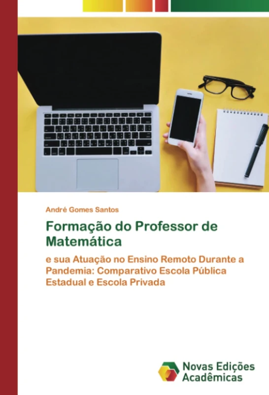 Formação do Professor de Matemática: e sua Atuação no Ensino Remoto Durante a Pandemia: Comparativo Escola Pública Estadual e Escola Privada