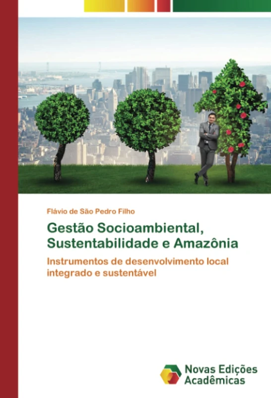 Gestão Socioambiental, Sustentabilidade e Amazônia: Instrumentos de desenvolvimento local integrado e sustentável