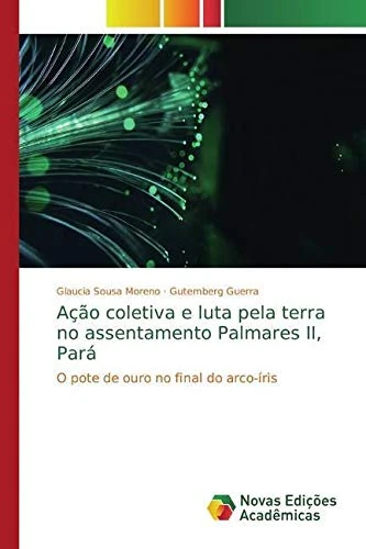 Ação coletiva e luta pela terra no assentamento Palmares II, Pará: O pote de ouro no final do arco-íris - Image 1