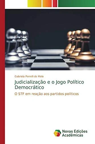 Judicialização e o Jogo Político Democrático: O STF em reação aos partidos políticos