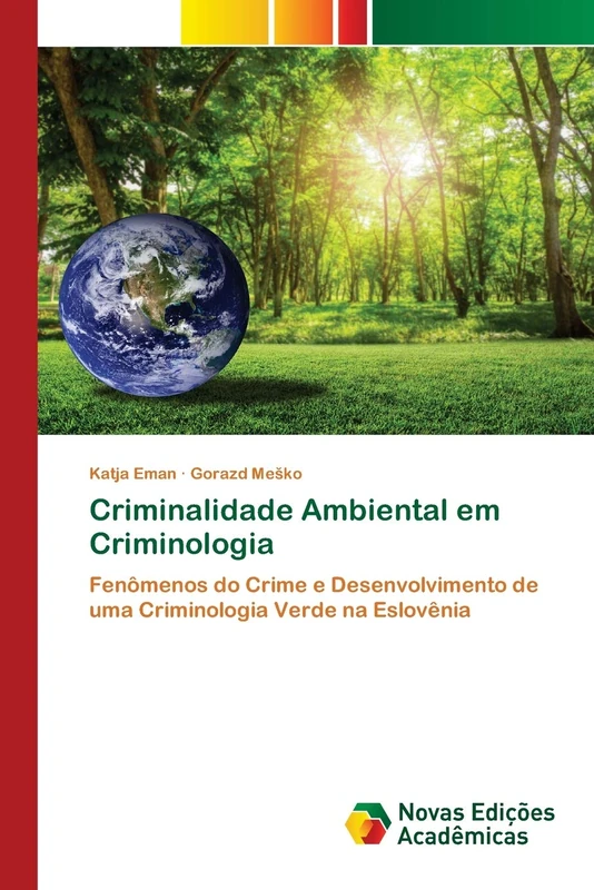 Criminalidade Ambiental em Criminologia: Fenômenos do Crime e Desenvolvimento de uma Criminologia Verde na Eslovênia