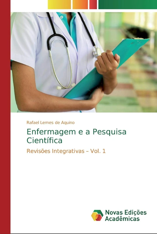 Enfermagem e a Pesquisa Científica: Revisões Integrativas – Vol. 1