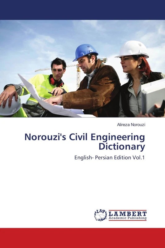 Norouzi's Civil Engineering Dictionary: English- Persian Edition Vol.1