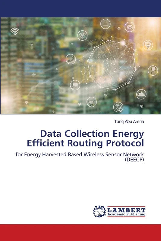 Data Collection Energy Efficient Routing Protocol: for Energy Harvested Based Wireless Sensor Network (DEECP)