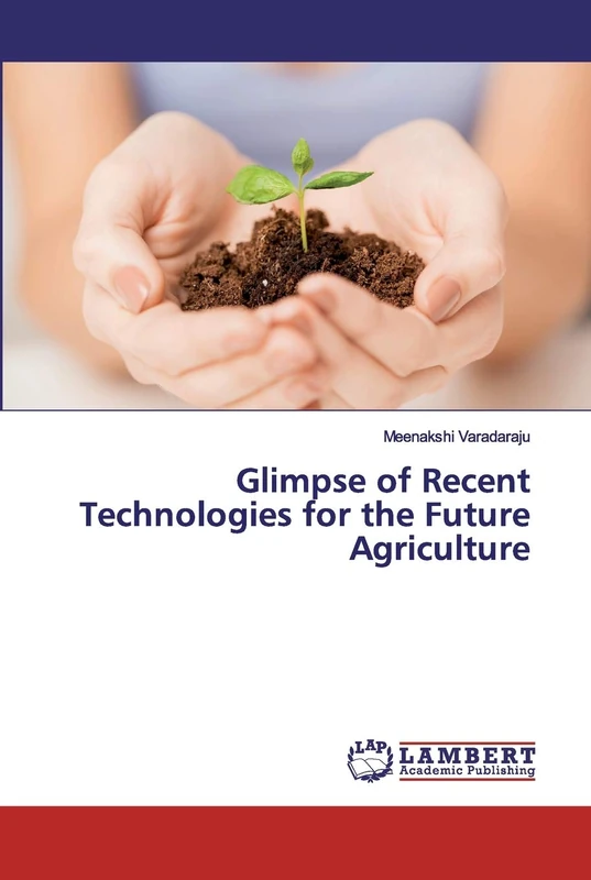 Glimpse of Recent Technologies for the Future Agriculture