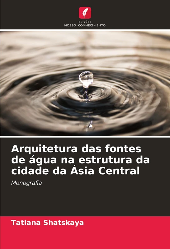 Arquitetura das fontes de água na estrutura da cidade da Ásia Central: Monografia
