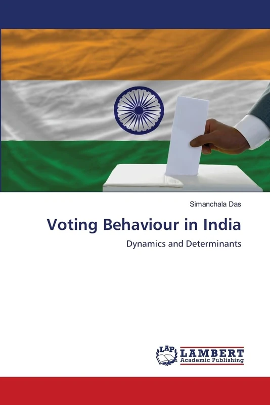 Voting Behaviour in India: Dynamics and Determinants