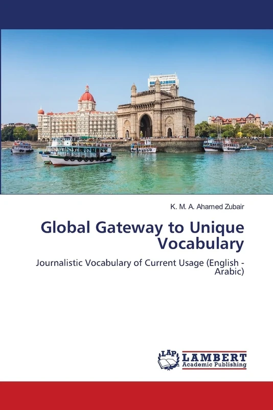 Global Gateway to Unique Vocabulary: Journalistic Vocabulary of Current Usage (English - Arabic)