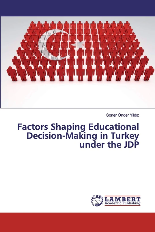 Factors Shaping Educational Decision-Making in Turkey under the JDP