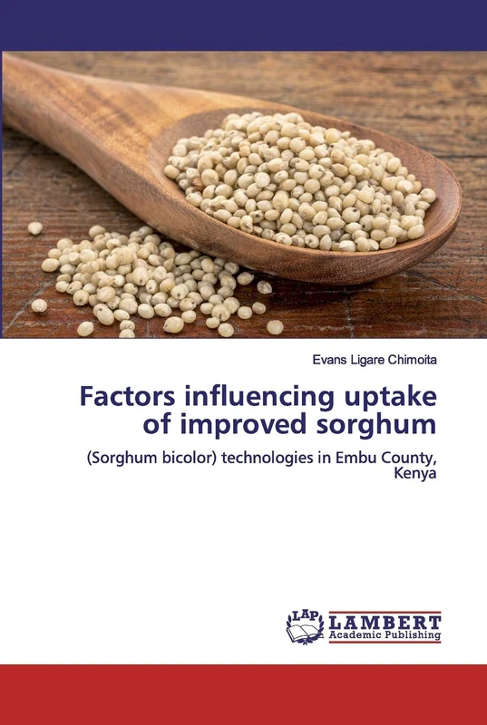 Factors influencing uptake of improved sorghum: (Sorghum bicolor) technologies in Embu County, Kenya