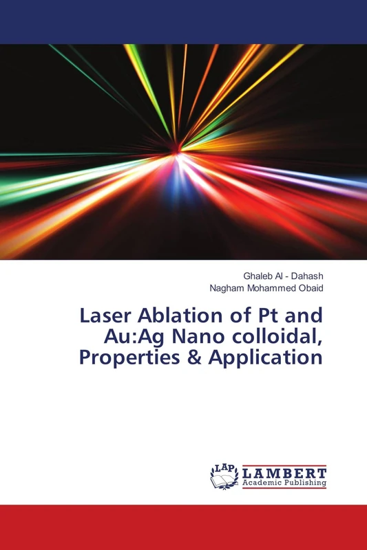 Laser Ablation of Pt and Au:Ag Nano colloidal, Properties & Application - Image 1