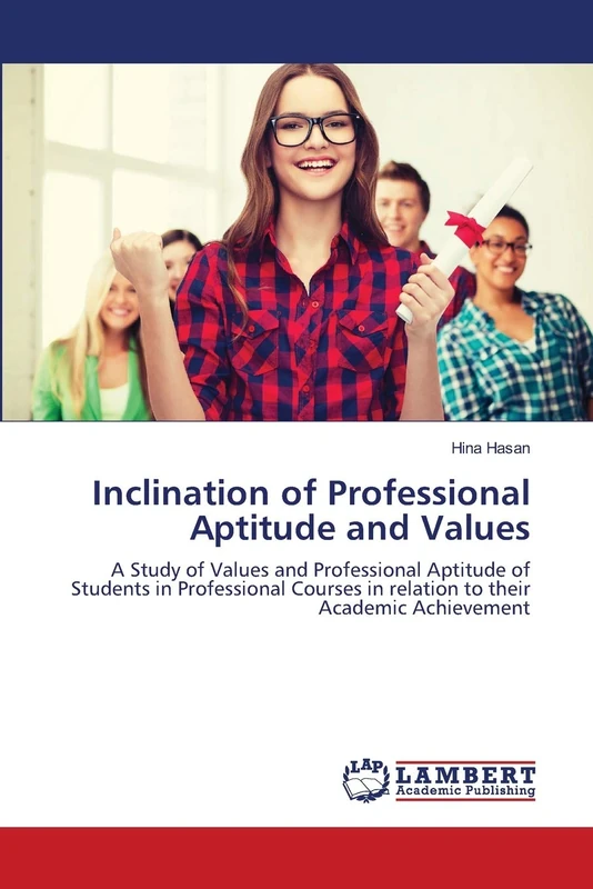 Inclination of Professional Aptitude and Values: A Study of Values and Professional Aptitude of Students in Professional Courses in relation to their Academic Achievement
