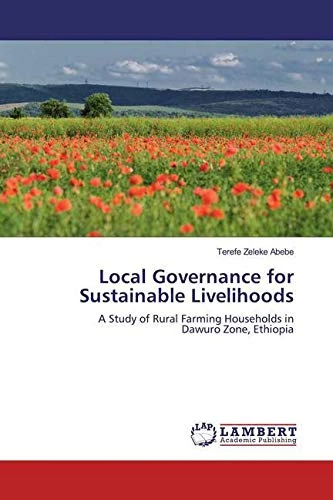 Local Governance for Sustainable Livelihoods: A Study of Rural Farming Households in Dawuro Zone, Ethiopia