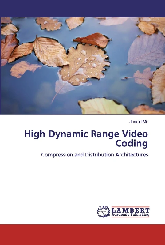 High Dynamic Range Video Coding: Compression and Distribution Architectures