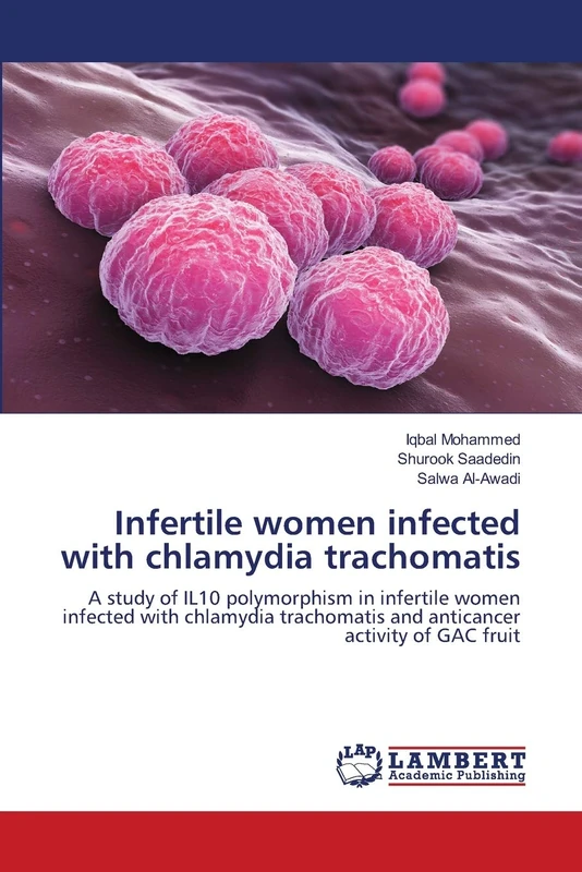 Infertile women infected with chlamydia trachomatis: A study of IL10 polymorphism in infertile women infected with chlamydia trachomatis and anticancer activity of GAC fruit - Image 1