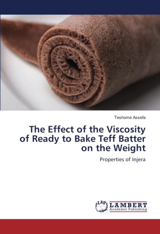 The Effect of the Viscosity of Ready to Bake Teff Batter on the Weight: Properties of Injera - Image 1