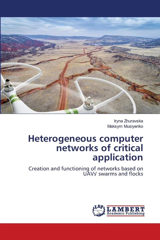 Heterogeneous computer networks of critical application: Creation and functioning of networks based on UAVs' swarms and flocks
